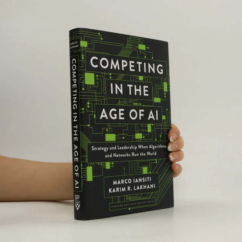 Competing in the Age of AI by Marco Iansiti & Karim R. Lakhani